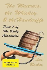 bokomslag The Waitress, the Whiskey & the Handcuffs: Part 1 of The Ruby Chronicles