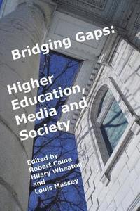 bokomslag Bridging Gaps: Higher Education, Media and Society