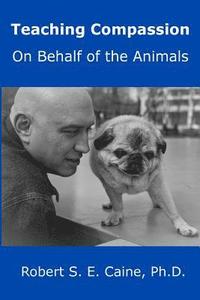 bokomslag Teaching Compassion: On Behalf of the Animals