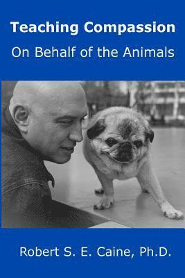 Teaching Compassion: On Behalf of the Animals 1