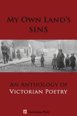 bokomslag My Own Land's Sins: An Anthology of Victorian Poetry