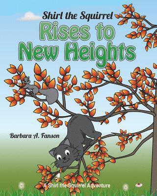 bokomslag Shirl the Squirrel Rises to New Heights: A Shirl the Squirrel Adventure