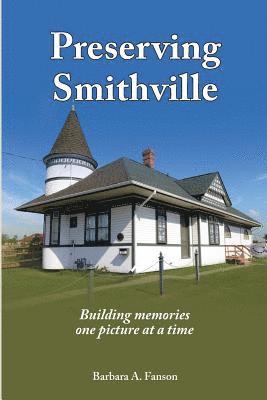 Barbara a. Fanson - Preserving Smithville: Building memories one picture at a time, Häftad
