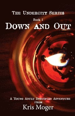 bokomslag Down and Out: A Young Adult Dystopian Adventure
