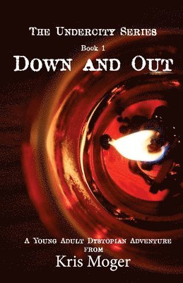 Down and Out: A Young Adult Dystopian Adventure 1