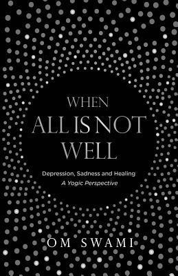When All Is Not Well: Depression and Sadness - A Yogic Perspective 1