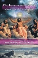 bokomslag The Greater and Lesser Mysteries of Christianity: The Complementary Paths of Anthroposophy and Catholicism