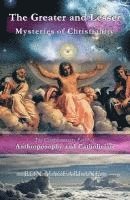 The Greater and Lesser Mysteries of Christianity: The Complementary Paths of Anthroposophy and Catholicism 1