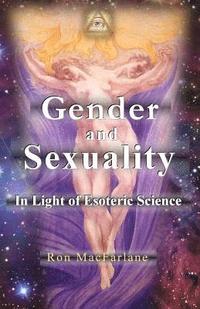 bokomslag Gender and Sexuality: In Light of Esoteric Science