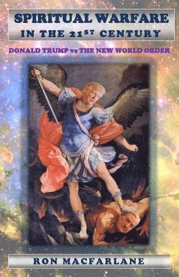 bokomslag Spiritual Warfare in the 21st Century: Donald Trump Vs the New World Order