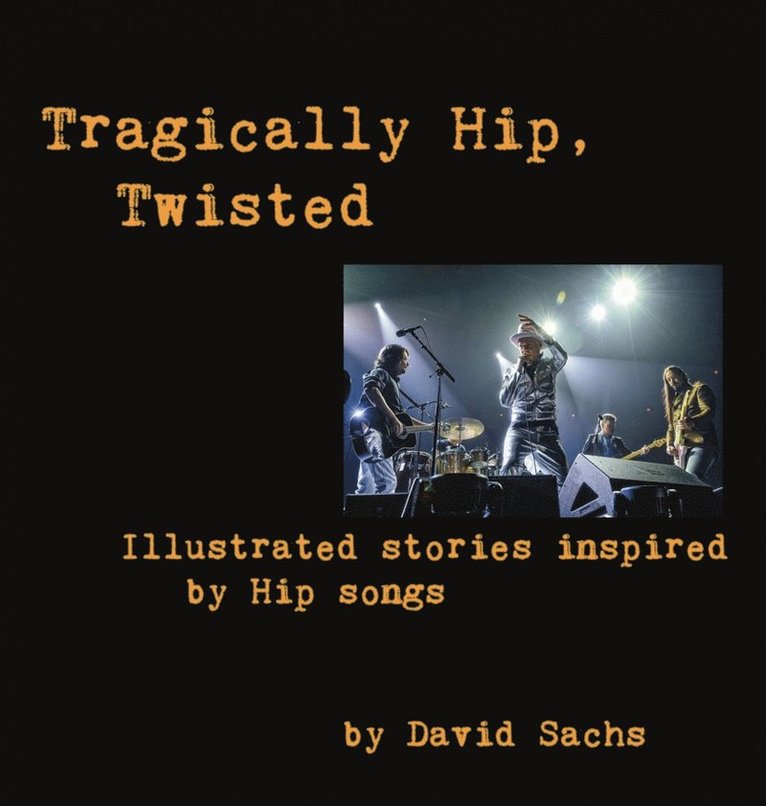 David Sachs, David (Pace University) Sachs - Tragically Hip, Twisted, Inbunden