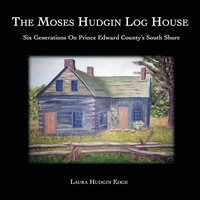 bokomslag The Moses Hudgin Log House