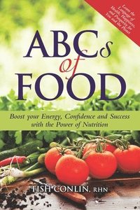 bokomslag ABCs of Food: Boost your Energy, Confidence and Success with the Power of Nutrition