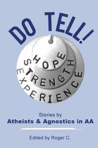 bokomslag Do Tell!: Stories by Atheists and Agnostics in AA