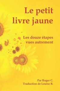 bokomslag Le petit livre jaune: Les douze étapes vues autrement