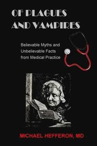 bokomslag of Plagues and Vampires: Believable Myths, and Unbelievable Facts From Medical Practice