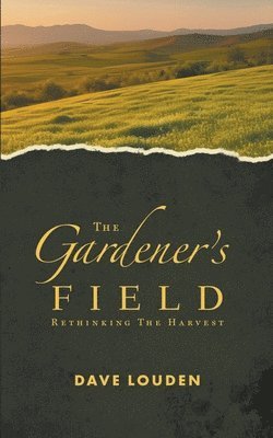 The Gardeners Field - Rethinking The Harvest 1