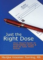 bokomslag Just the Right Dose: Your Smart Guide to Prescription Drugs & How to Take Them Safely