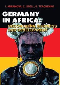 bokomslag Germany in Africa. Reconciling Business and Development