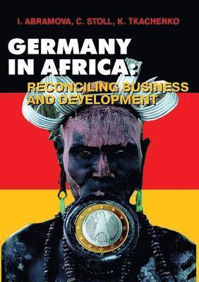 Germany in Africa. Reconciling Business and Development 1