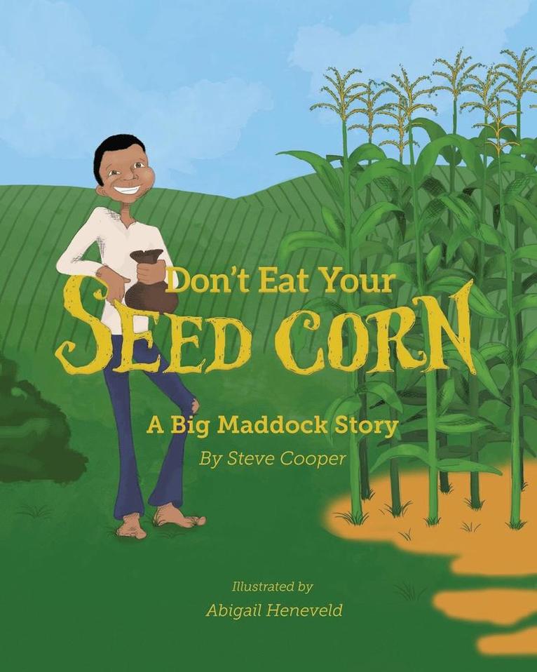 Don't eat your seed corn! 1