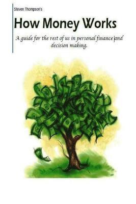 Steven Thompson - How Money Works, Häftad