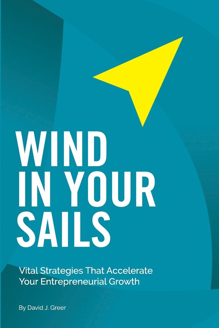 David J Greer, David J. Greer - Wind In Your Sails, Häftad