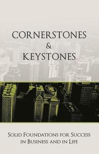 bokomslag Cornerstones and Keystones: Solid Foundations for Success in Business and Life