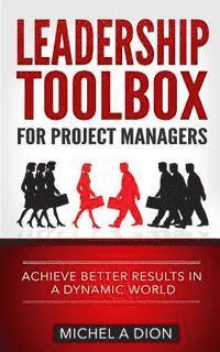 bokomslag Leadership Toolbox for Project Managers: Achieve better results in a dynamic world
