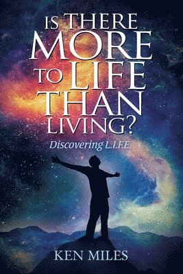 bokomslag Is There More to Life Than Living?: Discovering God's L.I.F.E.