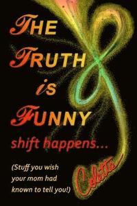 bokomslag Truth is Funny, shift happens...