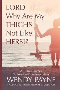 bokomslag LORD Why Are My THIGHS Not Like HERS