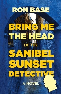 Bring Me the Head of the Sanibel Sunset Detective 1