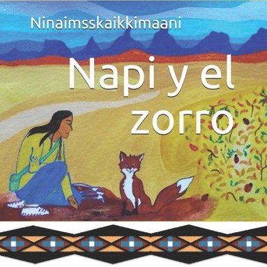 bokomslag Napi y el zorro: Una historia tradicional de los pies negros contada por Ninaimsskaikkimaani