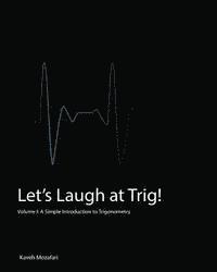 bokomslag Let's Laugh at Trig (Black and White): A Simple Introduction to Trigonometry (Black and White)