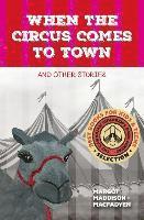 When the Circus Comes to Town and Other Stories 1