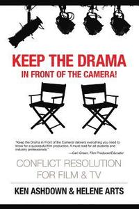 bokomslag Keep the Drama in Front of the Camera!: Conflict Resolution for Film and Television