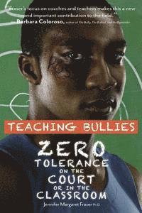 bokomslag Teaching Bullies: Zero Tolerance in the Court or in the Classroom