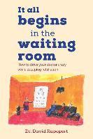 bokomslag It All Begins in the Waiting Room: How to drive your doctor crazy while escaping retaliation