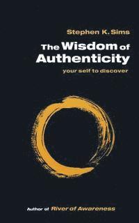 bokomslag The Wisdom of Authenticity: your self to discover