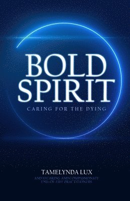 Bold Spirit Caring for the Dying 1