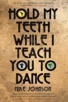 bokomslag Hold My Teeth While I Teach You To Dance