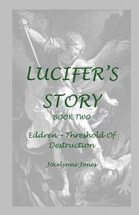 bokomslag Lucifer's Story: Book 2: Eddren - Threshold of Destruction