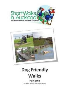 bokomslag Short Walks in Auckland: Dog Friendly Walks (part one)