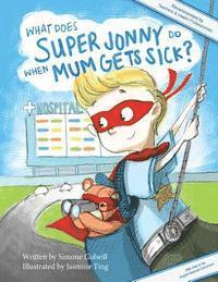 bokomslag What Does Super Jonny Do When Mum Gets Sick? (UK version): An empowering tale