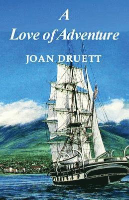 Joan Druett - A Love of Adventure, Häftad