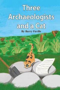 Barry Faville - Three Archaeologists and a Cat, Häftad