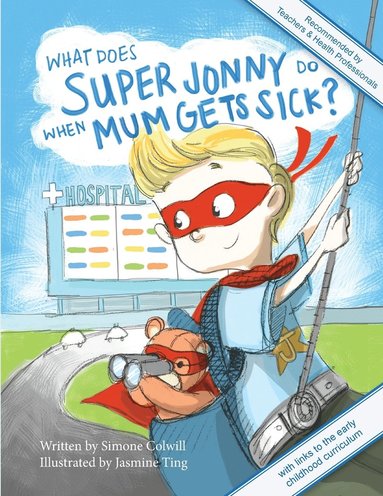 bokomslag What Does Super Jonny Do When Mum Gets Sick? Second Edition: Recommended by Teachers and Health Professionals