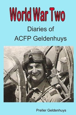 Preller Geldenhuys - World War II Diaries of ACFP Geldenhuys, Häftad