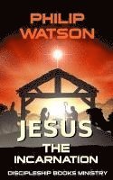 Philip Watson - Jesus The Incarnation, Häftad